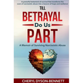 Till Betrayal Do Us Part: A Memoir of Surviving Narcissistic Abuse - Paperback