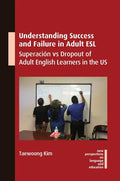 Understanding Success and Failure in Adult ESL: Superación Vs Dropout of Adult English Learners in the Us - Paperback