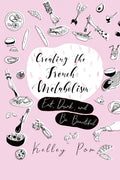 Creating the French Metabolism: Eat, Drink, and Be Beautiful - Paperback
