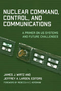 Nuclear Command, Control, and Communications: A Primer on US Systems and Future Challenges - Paperback