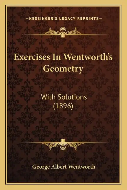Exercises in Wentworth's Geometry: With Solutions (1896) - Paperback
