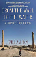From the Wall to the Water: A Journey Through Asia - Paperback