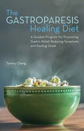 The Gastroparesis Healing Diet: A Guided Program for Promoting Gastric Relief, Reducing Symptoms and Feeling Great - Paperback