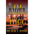I'd Rather Cry In The Arms Of A Rich Thug: An Urban Novel - Paperback