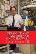 Straight A at Stanford and on to Harvard: How to Learn Faster and Think Better - Paperback