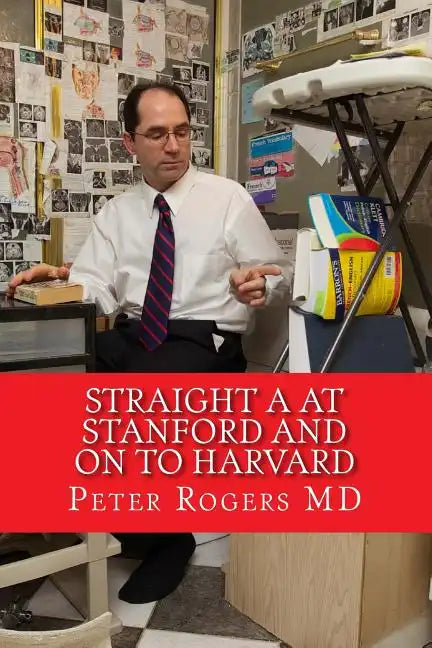 Straight A at Stanford and on to Harvard: How to Learn Faster and Think Better - Paperback