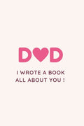 Dad I Wrote a Book All about You !: Fill in the blank Book with Prompts For Kids / Dad unique gift for Father's Day or Birthday, Christmas from kids/ - Paperback
