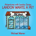 Landon Wants a Pet: Adventures with Landon Series - Paperback