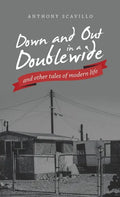 Down and out in a Doublewide and Other Tales of Modern Life - Hardcover