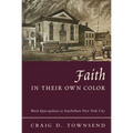 Faith in Their Own Color: Black Episcopalians in Antebellum New York City - Paperback
