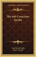 The Sub-Conscious Speaks - Hardcover