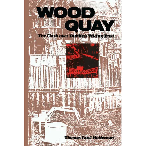 Wood Quay: The Clash over Dublin's Viking Past - Paperback