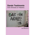 Dando Testimonio - Ocho Semanas En Palestina - Paperback