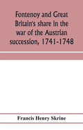 Fontenoy and Great Britain's share in the war of the Austrian succession, 1741-1748 - Paperback
