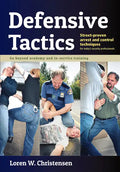 Defensive Tactics: Street-Proven Arrest and Control Techniques - Paperback