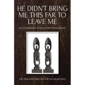 He Didn't Bring Me This Far to Leave Me: An Anthology of Selected Scholarship - Paperback
