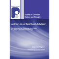 Luther as a Spiritual Adviser: The Interface of Theology and Piety in Luther's Devotional Writings - Paperback