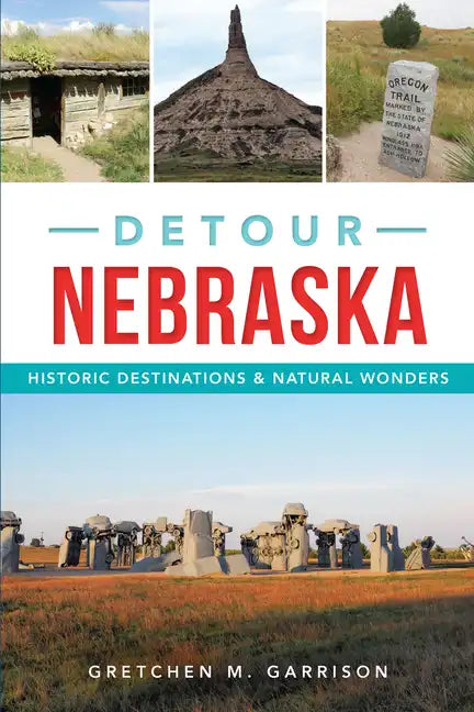 Detour Nebraska: Historic Destinations & Natural Wonders - Paperback