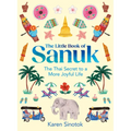 The Little Book of Sanuk: The Thai Secret to a More Joyful Life - Hardcover