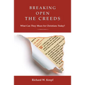 Breaking Open the Creeds: What Can They Mean for Christians Today? - Paperback