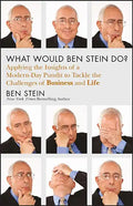 What Would Ben Stein Do?: Applying the Wisdom of a Modern-Day Prophet to Tackle the Challenges of Work and Life - Hardcover