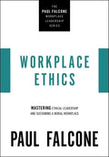 Workplace Ethics: Mastering Ethical Leadership and Sustaining a Moral Workplace - Paperback