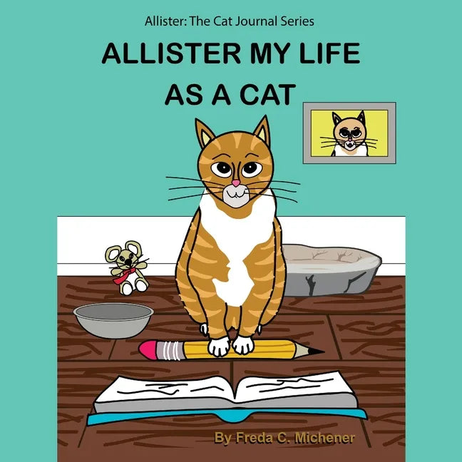 Allister My Life as a Cat: Allister: The Cat Journal Series - Paperback
