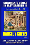 Children´s Books In Easy Spanish 11: Hansel y Gretel ¡y más! (Intermediate Level - Paperback