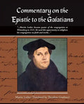 Commentary on the Epistle to the Galatians Martin Luther - Paperback