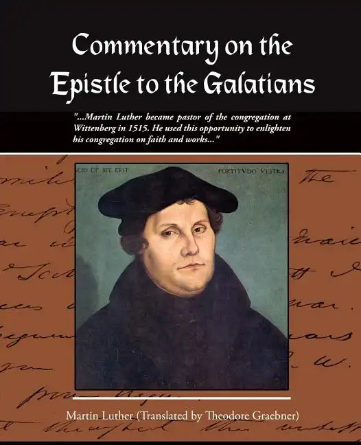Commentary on the Epistle to the Galatians Martin Luther - Paperback