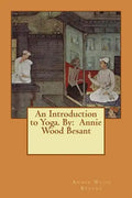 An Introduction to Yoga. By: Annie Wood Besant - Paperback