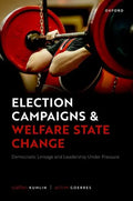 Election Campaigns and Welfare State Change: Democratic Linkage and Leadership Under Pressure - Hardcover