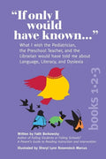 If Only I Would Have Known... (3-in-1 Edition): What I wish the Pediatrician, the Preschool Teacher, and the Librarian would have told me about Langua - Paperback