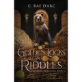 Golden Locks and Riddles: Fairytale Retelling of The Three Bears (Goldilocks) and The Miller's Daughter (Rumpelstiltskin) - Paperback