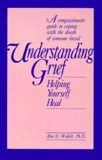 Understanding Grief: Helping Yourself Heal - Paperback