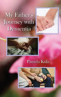 My Father's Journey with Dementia - Paperback