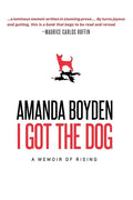 I Got the Dog: A Memoir of Rising - Paperback