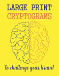 Large Print Cryptograms To Challenge Your Brain !: 200 Cryptoquote Puzzles of Inspiration, Motivation, and Wisdom (Volume 1) - Paperback