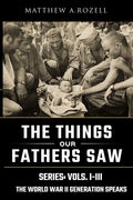 World War II Generation Speaks: The Things Our Fathers Saw Series, Vols. 1-3 - Paperback