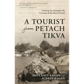 A Tourist From Petach Tikva: Growing Up Alongside the Creation of the State of Israel - Paperback