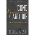 Come and Die: Dying to Self and Living for Christ, A Book on Christian Discipleship - Hardcover