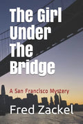 The Girl Under The Bridge: A San Francisco Mystery - Paperback