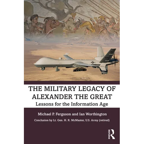 The Military Legacy of Alexander the Great: Lessons for the Information Age - Paperback