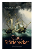 Claus Störtebecker (Historischer Roman): Basiert auf dem Leben des berüchtigten Piraten - Paperback