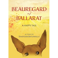 Beauregard of Ballarat: A Happy Tale - Paperback