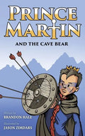 Prince Martin and the Cave Bear: Two Kids, Colossal Courage, and a Classic Quest - Hardcover