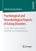 Psychological and Neurobiological Aspects of Eating Disorders: A Taste-Fmri Study in Patients Suffering from Anorexia Nervosa - Paperback