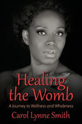 Healing the Womb: The Journey to Wellness and Wholeness - Paperback