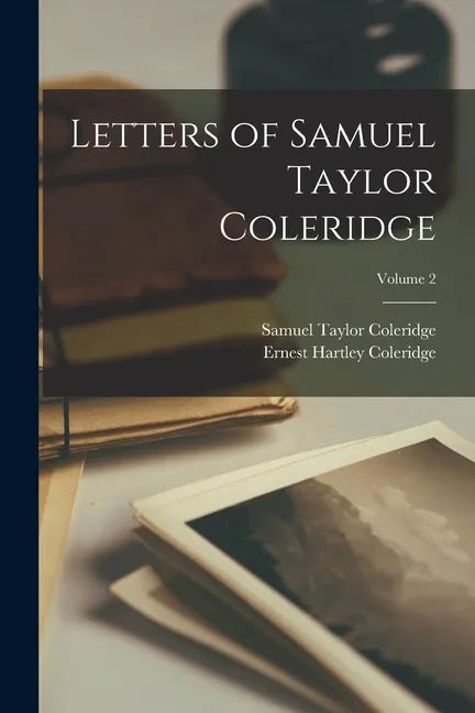Letters of Samuel Taylor Coleridge; Volume 2 - Paperback