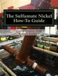 The Sulfamate Nickel How-To Guide: The Functional Nickel Plating Handbook - Paperback